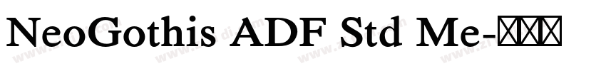 NeoGothis ADF Std Me字体转换 NeoGothis ADF Std Me字体转换